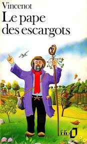 Le Pape Des Escargots, D’Henri Vincenot