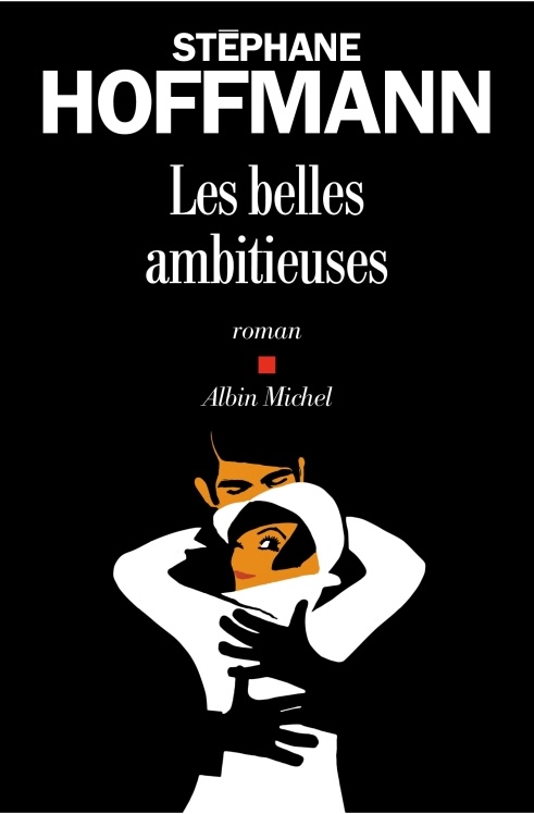 Les Belles Ambitieuses De Stéphane Hoffmann