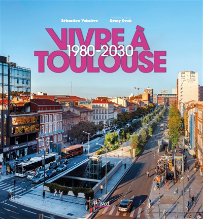 Vivre À Toulouse, 1980 2030 