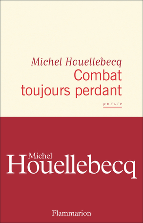 Combat Toujours Perdant De Michel Houellebecq