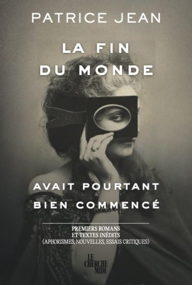 La Fin Du Monde Avait Pourtant Bien Commencé De Patrice Jean