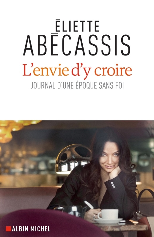 L’envie D’y Croire D’Eliette Abécassis