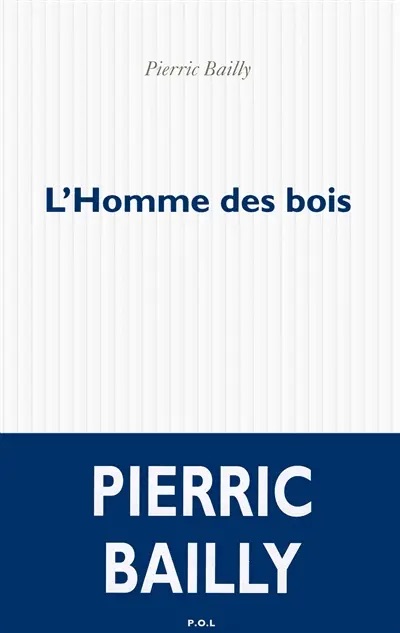 L’Homme des bois de Pierric Bailly
