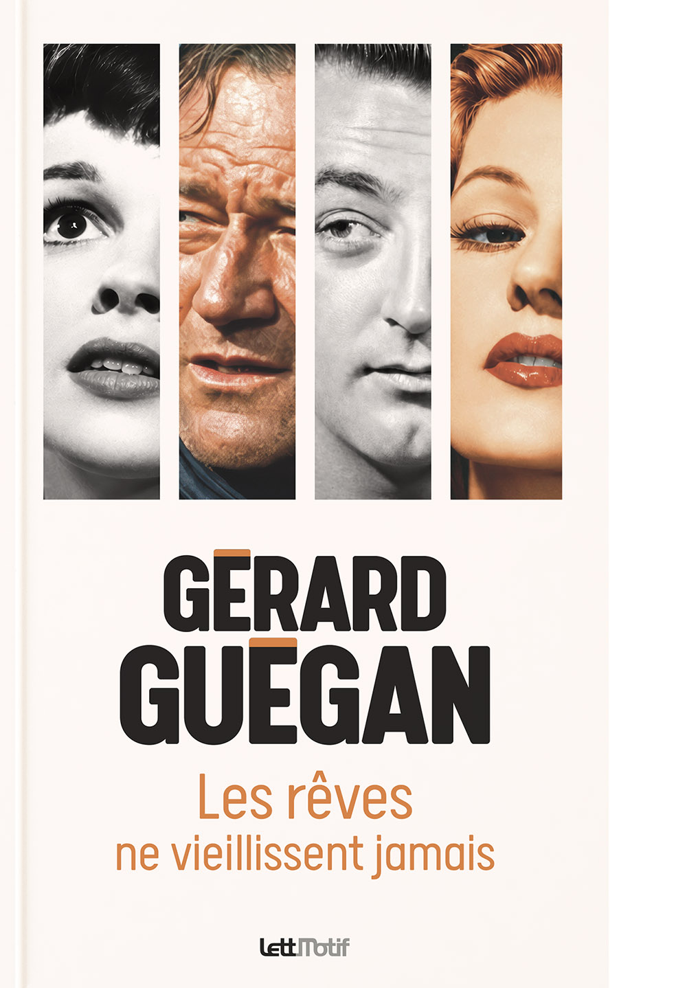 Les Rêves Ne Vieillissent Jamais De Gérard Guégan